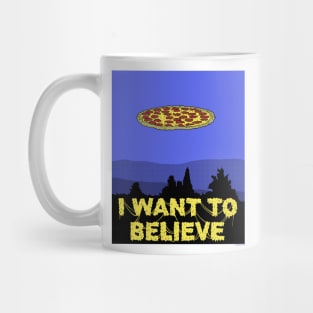 I Want To Believe in PIZZA! Mug